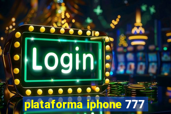 plataforma iphone 777